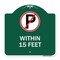 Signmission No ParkingWithin 15 Feet, Green & White Aluminum Architectural Sign, 18" x 18", GW-1818-22691 A-DES-GW-1818-22691 - alternate 1